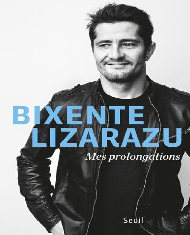 Bixente Lizarazu  « Mes prolongations »